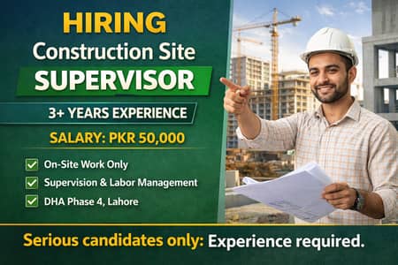 Construction Site Supervisor (3 Years Experience) – PKR 50,000 – DHA