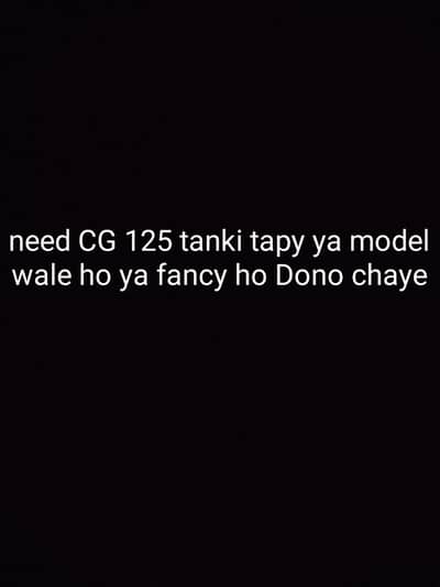 CG125 ke tanki tapy chaye Hai ya model wale ho ya fancy ho rabta kare