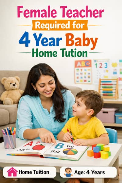 Female teacher requried for 4 year baby home tution