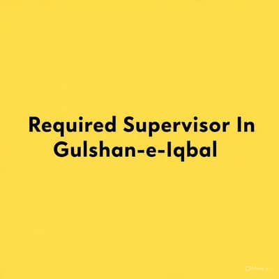Required Supervisor for Restaurant in Gulshan-e-Iqbal