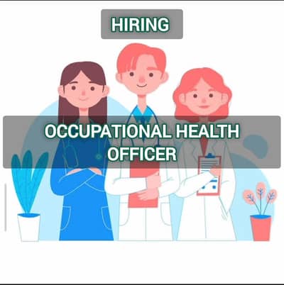 Occupational Health Officer Required by a reputable corporate setup.