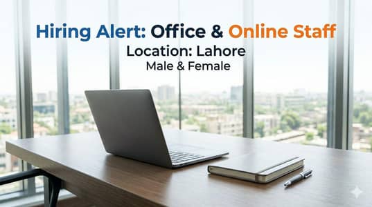 Urgent Hiring Lahore – Male/Female | Online & Office Jobs