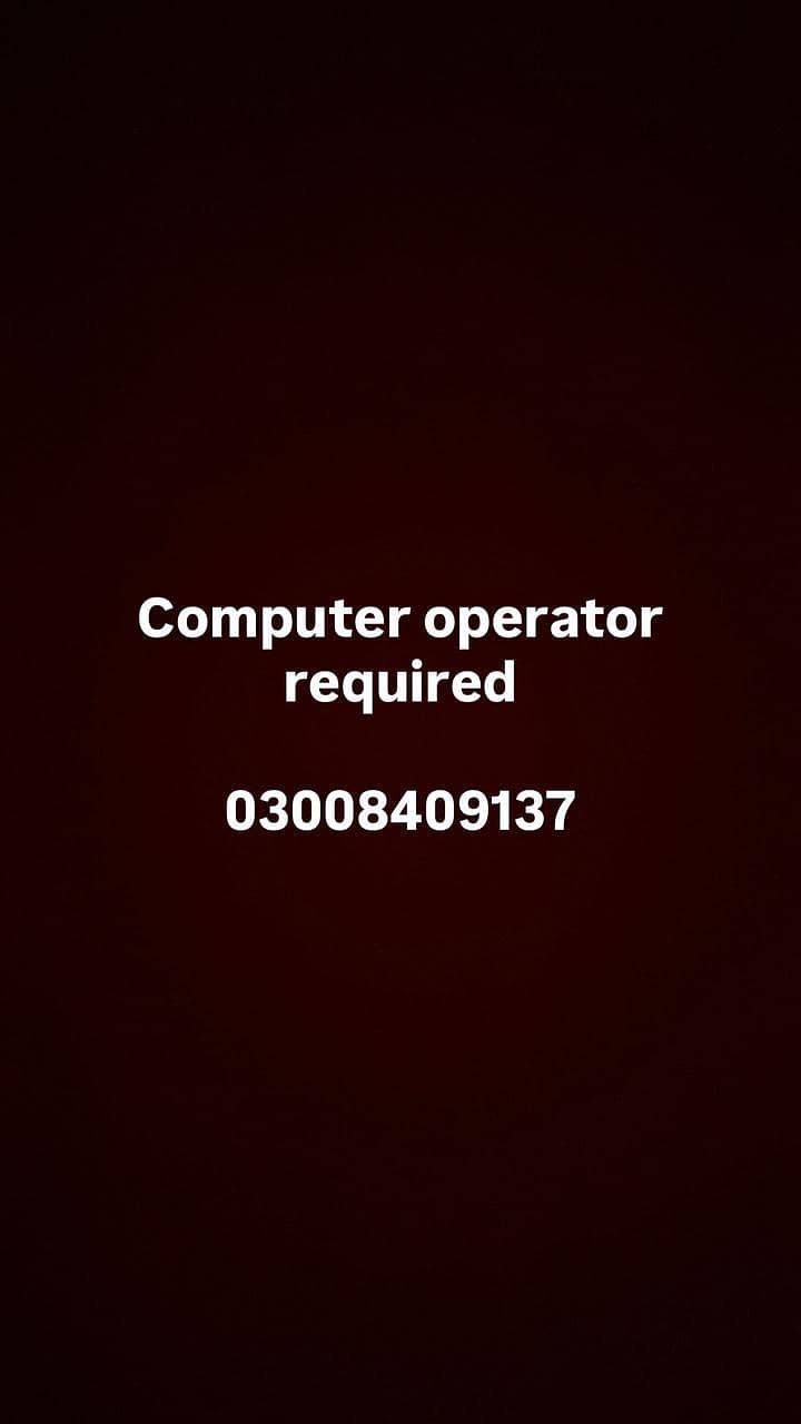 Computer operator required 0