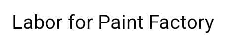 Labor for Paint Factory