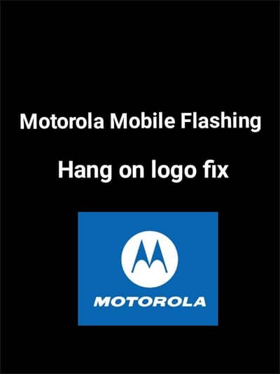 Motorola mobile flashing hang on  logo fix