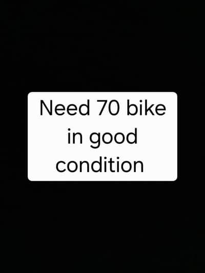 Need 70 bike in mirpur ajk.  up to 18.19.  20.21. 22  23.24. mode