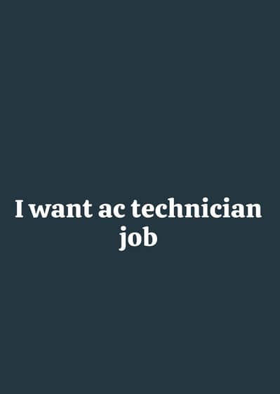 I want job 6 years ac technician experience