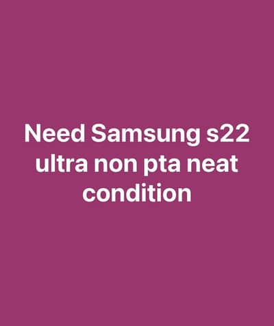 Need Samsun s22 ultra non pta