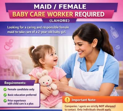MAID / FEMALE BABY CARE WORKER REQUIRED (LAHORE)