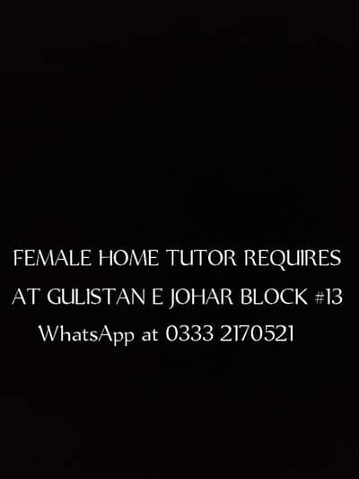 FEMALE HOME TUTOR REQUIRES FOR FEMALE STUDENT OF CLASS IX