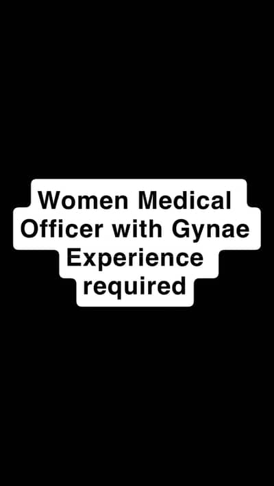 Women Medical Officer required with gynae experience