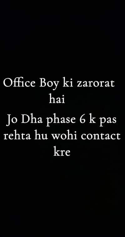 office boy needed in Dha Phase 6 Raya