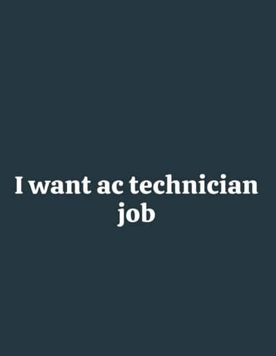 i am Ac technician. i need job
