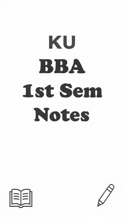 KU BBA 1st semester  complete Notes  _All Subjects 2025
