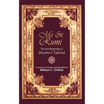 Me & Rumi: Autobiography of Shams-i Tabrizi