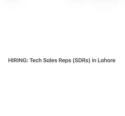 HIRING: Tech Sales Reps (SDRs) in Lahore