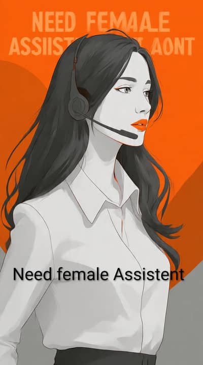 Need female assistent