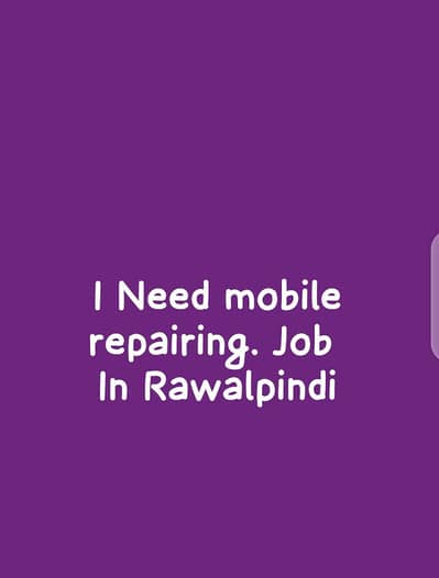 I need mobile repairing job in Rawalpindi 03189118189 whatsapp