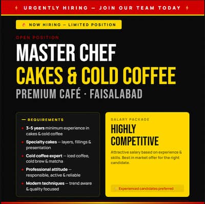 Hiring Master Chef — Specialty Cakes & Cold Coffee | Faisalabad