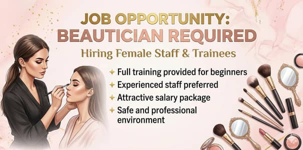 Hiring Female Staff & Trainees for Beauty Parlour