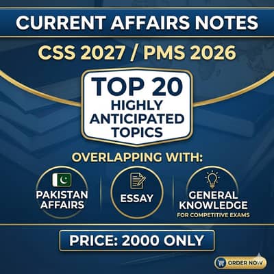 CSS 2027 Current Affairs Notes | Effective for PMS & One Paper GK