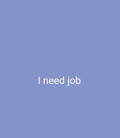I need A Job