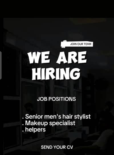 We need hairdresser's , helper's , all rounder