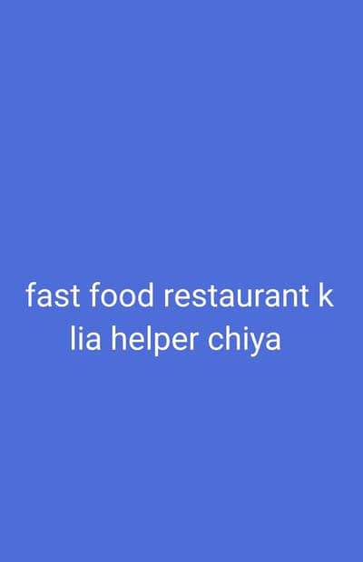 fast food restaurant k lia helper chiya