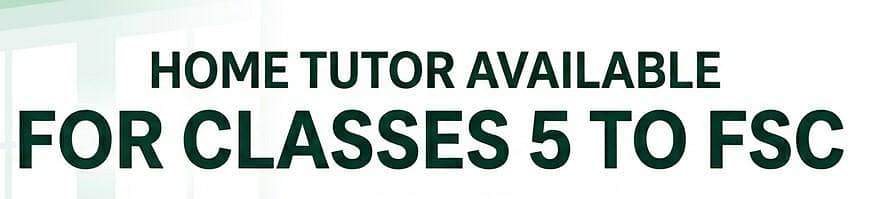 Home Tutor for 5th to Fsc