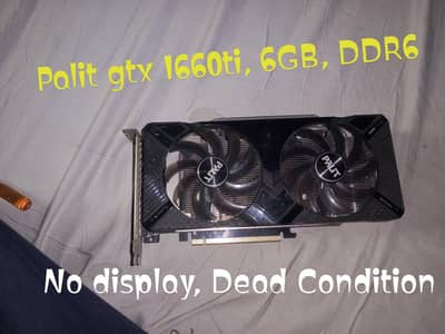 Nvidia Palit gtx 1660ti, 6GB, DDR6, Faulty, Dead Condition