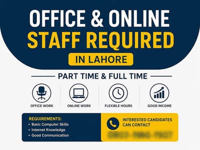 Office & Online Staff Required in Lahore ( part time & full time)