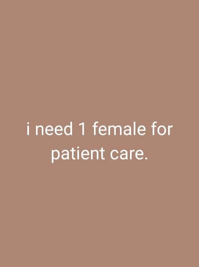 i need 1 female for patient care