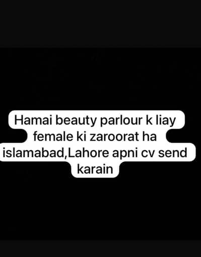 Hamai beauty parlour k liay females chahiye