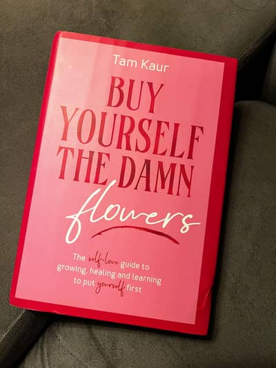 Buy Yourself The Damn Flowers
