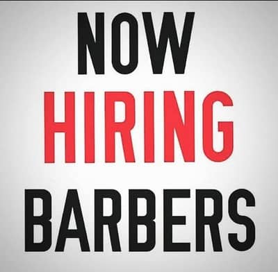 We  are hiring Barbers