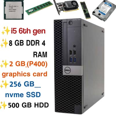 dell, i5 6th gen, 8 GB ram, 256 SSD,500 HDD,2 GB GPU p400