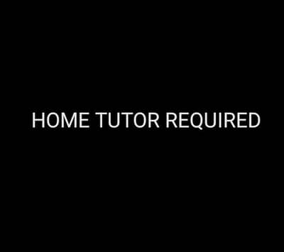 Home tutor required for class 6