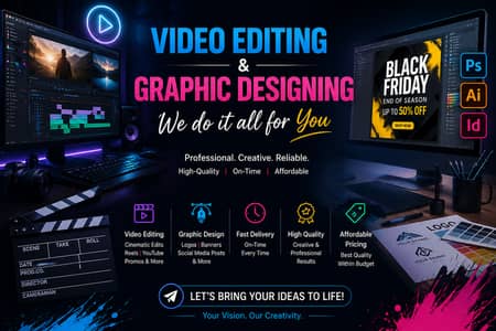 Video Editing and Graphic Designing | We do it all for You