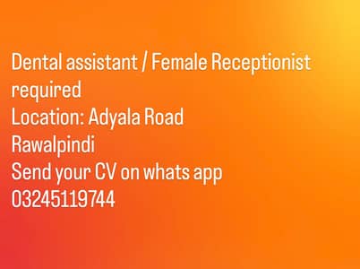 Need dental assistant and receptionist for evening time 5 to 10