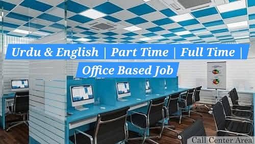 Urdu & English Call Center | Part Time | Full Time | Office Based Job