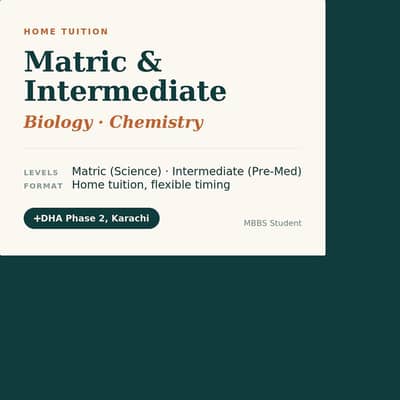Home Tuition – Matric/Intermediate Biology & Chemistry – DHA Phase 2