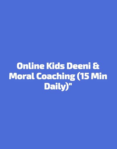 Online Kids Deeni & Moral Coaching (15 Min Daily)"