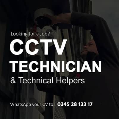 We’re Hiring: CCTV Technician & Technical skills Helpers - Karachi