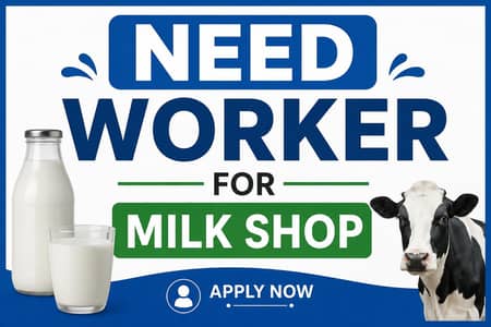 Need worker for milk shop