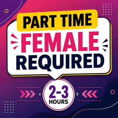 Required female just part time 2 to 3 hour in a day. . .