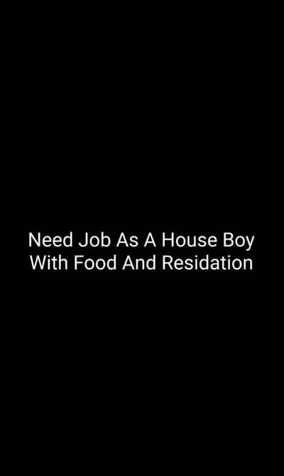 I Need Job As A House Boy