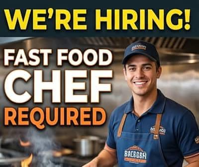 Fast Food Chef Required