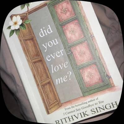 "Did you ever love me" by Rithvik Singh
