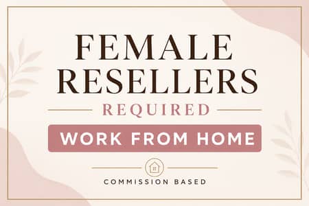 Female Resellers Required – Work From Home | Commission Based