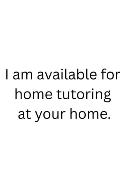 Home Tution (at your home) or Online Tution available